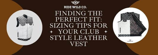 Finding the Perfect Fit: Sizing Tips for Your Club Style Leather Vest